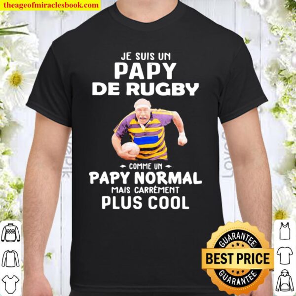 Je Suis Un Papy De Rugby Comme Un Papy Normal Mais Carrement Plus Cool Shirt