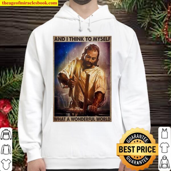 Jesus And I Think To Myself What A Wonderful World Hoodie