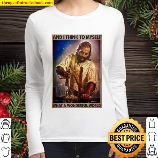 Jesus And I Think To Myself What A Wonderful World Women Long Sleeved
