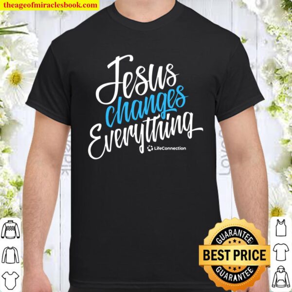 Jesus Changes Everything Shirt