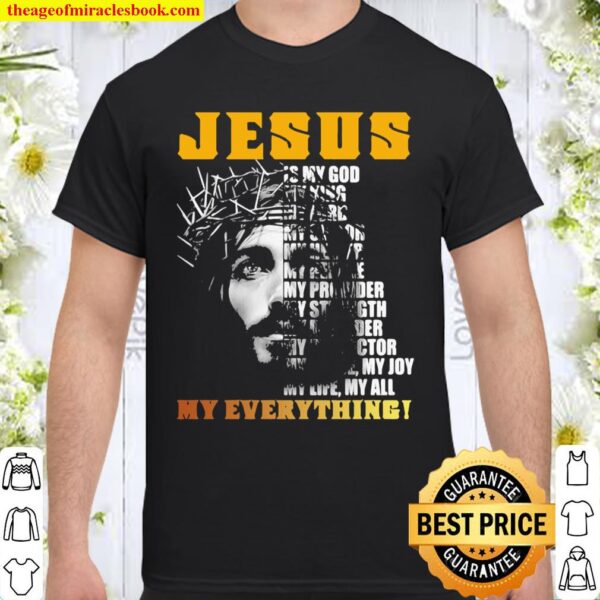 Jesus Christ My Lord My King My Everything Shirt