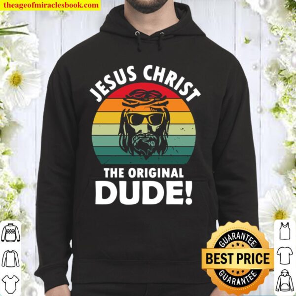Jesus Christ The Original Dude Hoodie