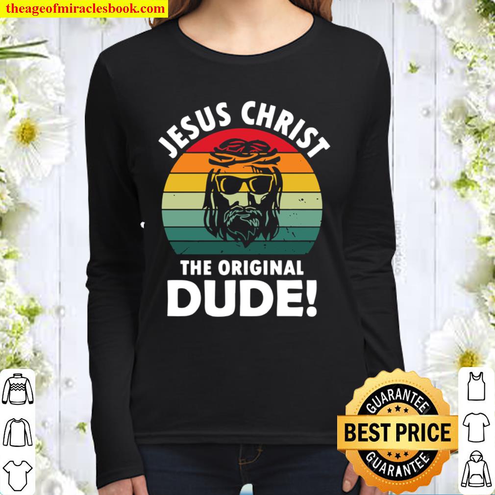 Jesus Christ The Original Dude Women Long Sleeved