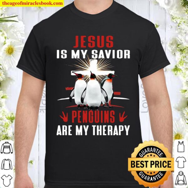 Jesus God Is My Savior Penguins Are My Therapy Shirt