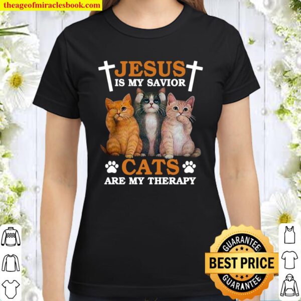 Jesus Is My Savior Cats Are My Therapy Classic Women T-Shirt