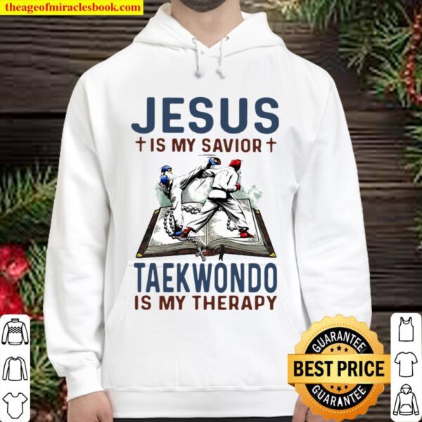 Jesus Is My Savior Taekwondo Is My Therapy Hoodie