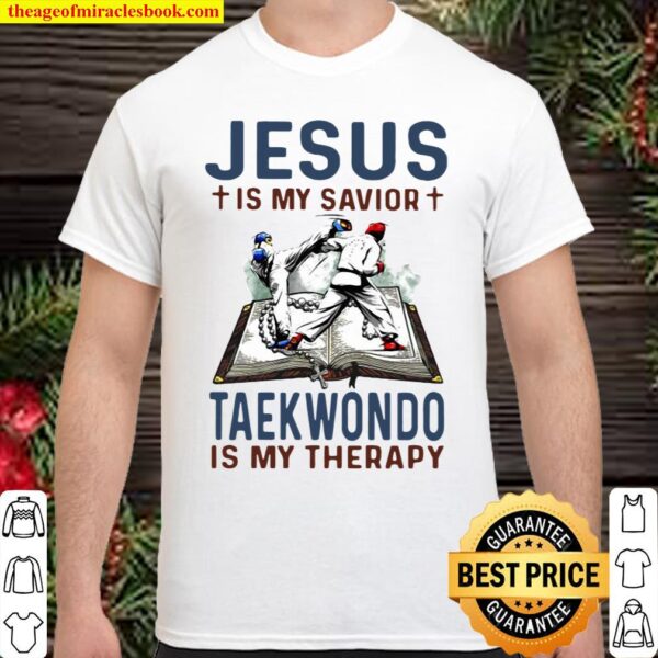 Jesus Is My Savior Taekwondo Is My Therapy Shirt