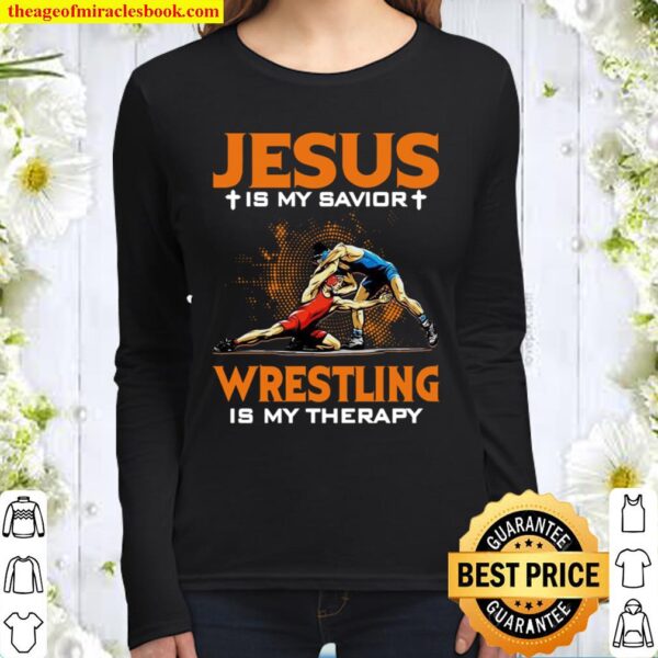 Jesus Is My Savior Wrestling Is My Therapy Women Long Sleeved