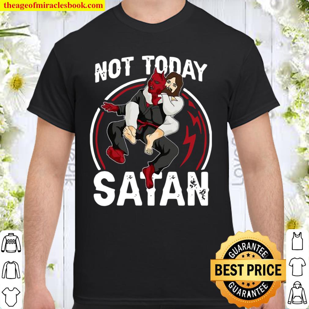 Jesus Not Today Satan 2021 Shirt, Hoodie, Long Sleeved, SweatShirt