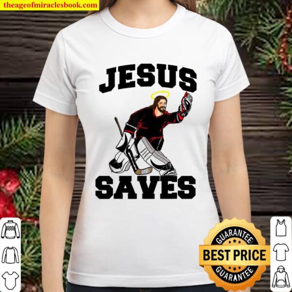 Jesus Saves Hockey Goalie Jesus Saves Classic Women T-Shirt