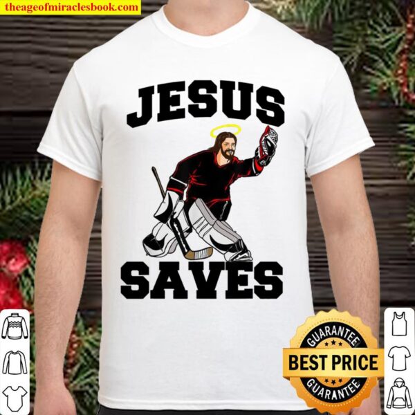 Jesus Saves Hockey Goalie Jesus Saves Shirt