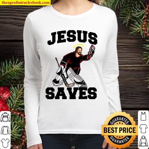 Jesus Saves Hockey Goalie Jesus Saves Women Long Sleeved