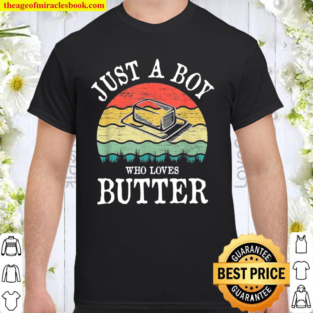 Just A Boy Who Loves Butter Shirt
