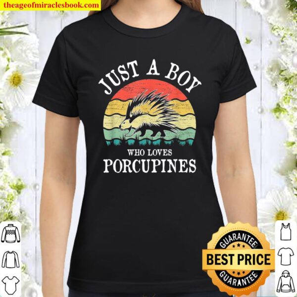Just A Boy Who Loves Porcupines Classic Women T-Shirt