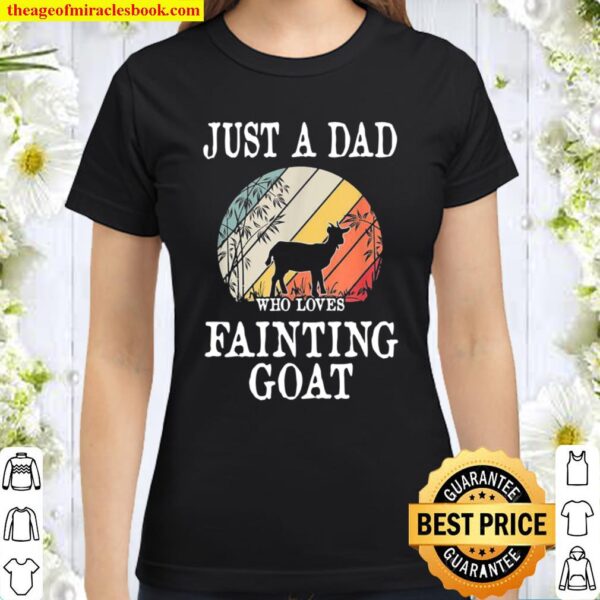 Just A DAD Who Loves Fainting Goat Classic Women T-Shirt