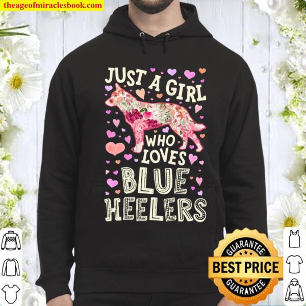 Just A Girl Who Loves Blue Heelers Australian Cattle Dog Hoodie