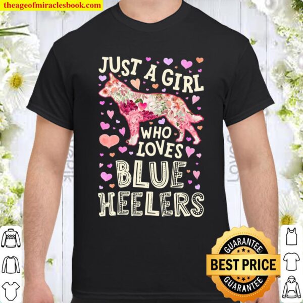 Just A Girl Who Loves Blue Heelers Australian Cattle Dog Shirt