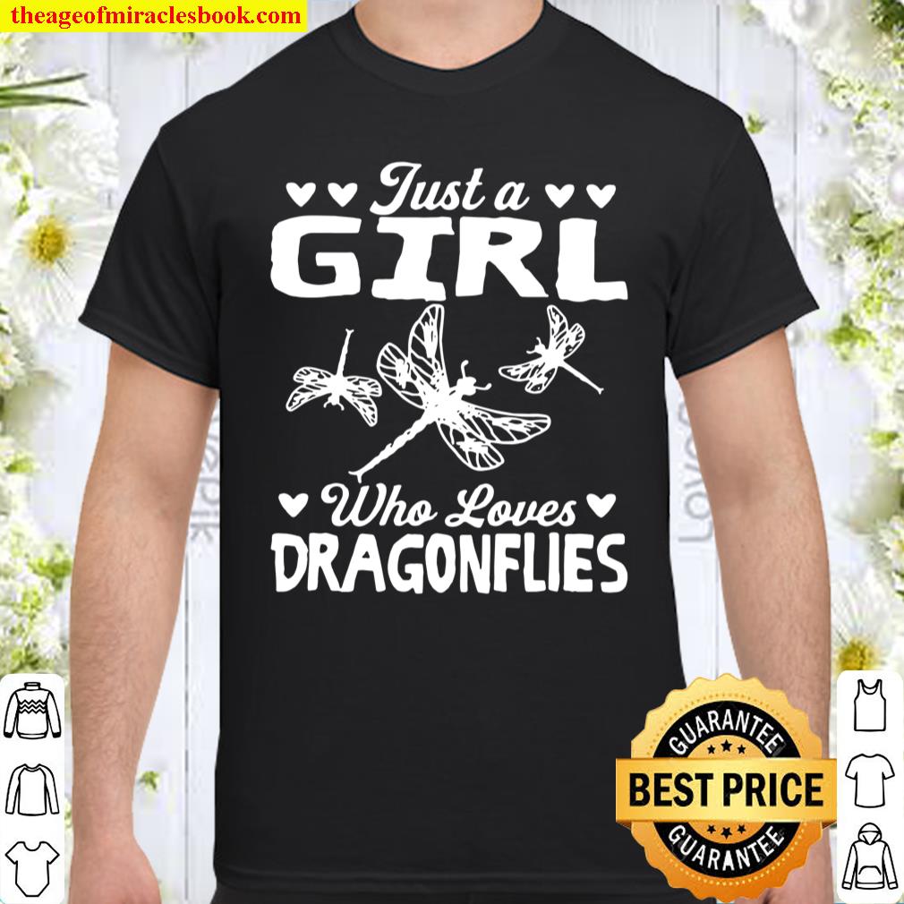 Just A Girl Who Loves DragonJust A Girl Who Loves Dragonflies White Shirtflies White Shirt