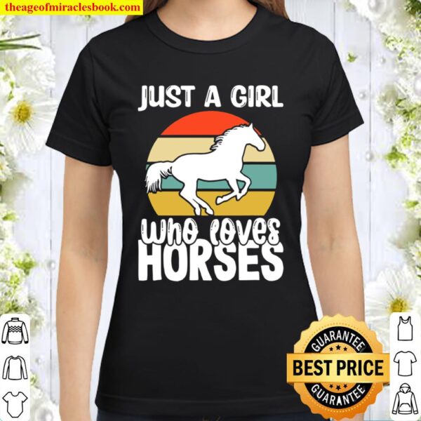 Just A Girl Who Loves Horses For Cute Horseback Riding Classic Women T-Shirt