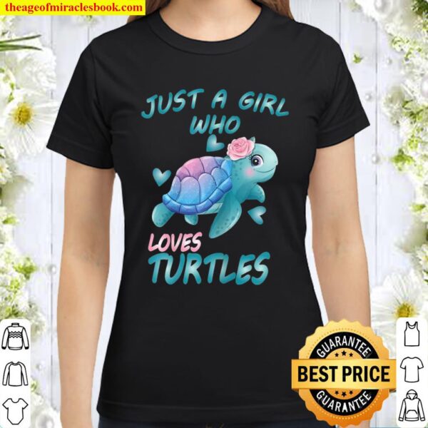Just A Girl Who loves the Turtles Classic Women T-Shirt