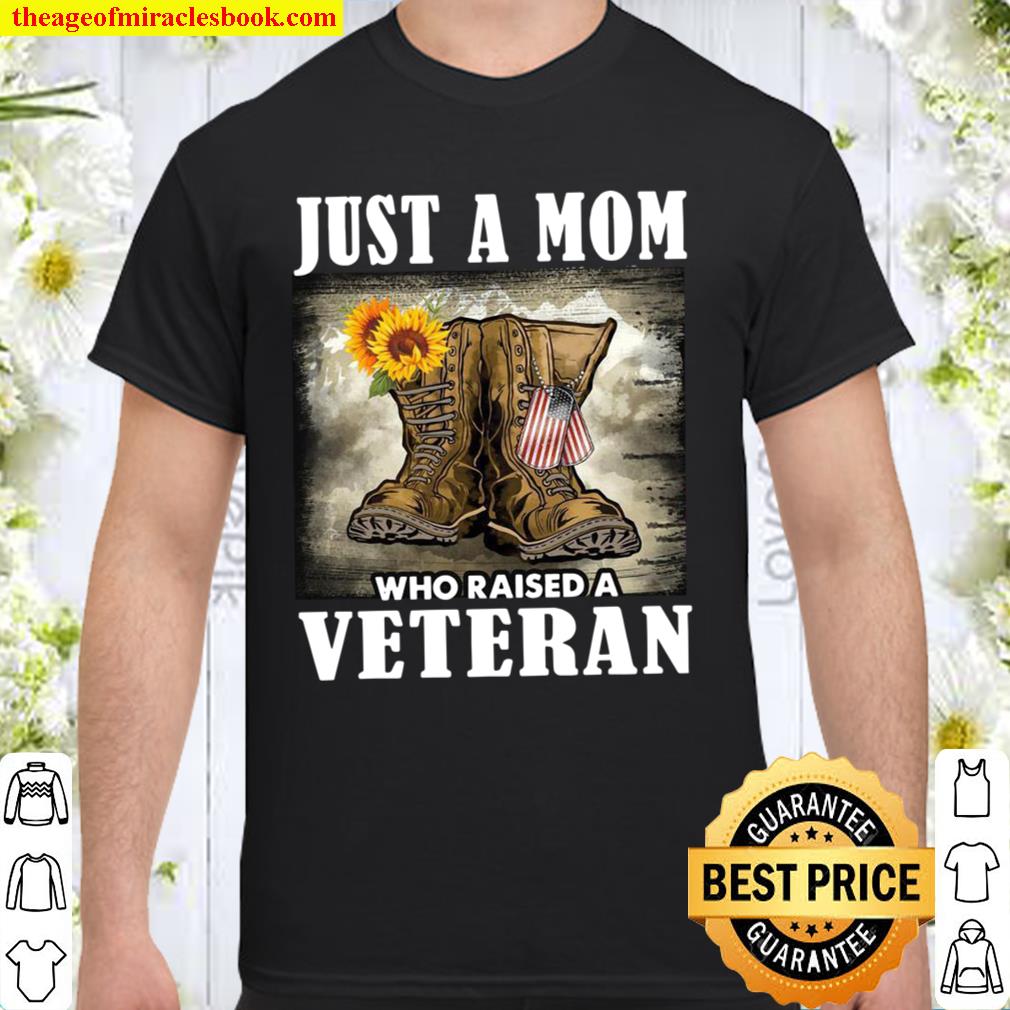 Just A Mom Who Raised A Veteran 2021 Shirt, Hoodie, Long Sleeved, SweatShirt