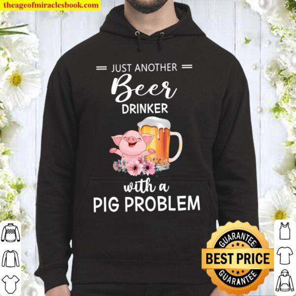 Just Another Beer Drinker With A Pig Problem Hoodie