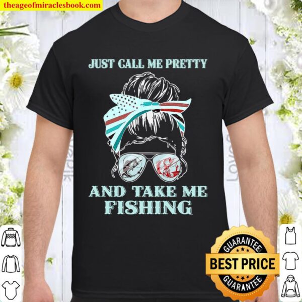 Just Call Me Pretty And Take Me Fishing Black Shirt