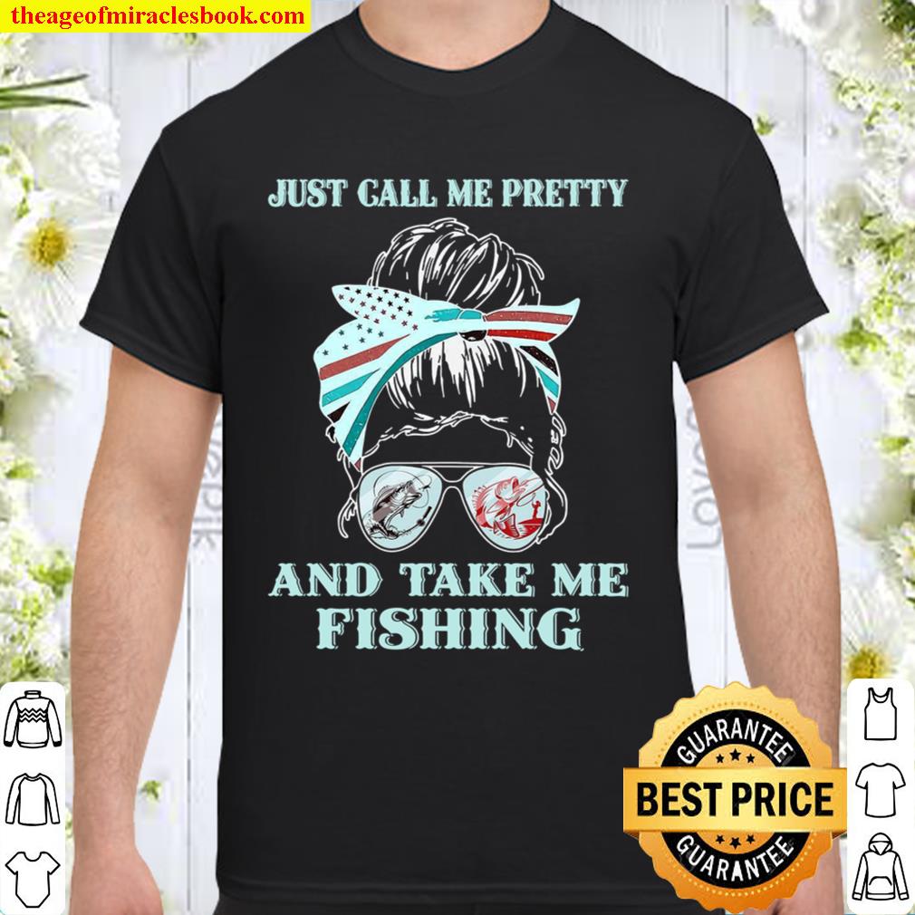 Just Call Me Pretty And Take Me Fishing Black 2021 Shirt, Hoodie, Long Sleeved, SweatShirt