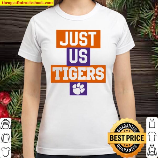 Just Us Clemson Tigers Classic Women T-Shirt