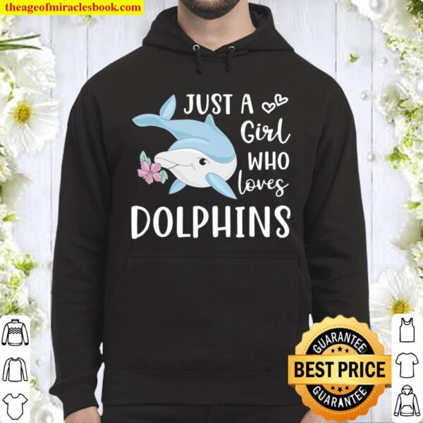 Just a Girl Who Loves Dolphins Cute Dolphin Hoodie