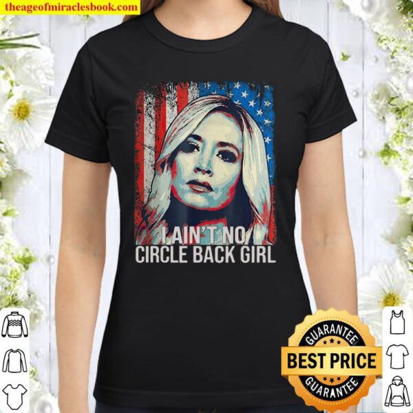 Kayleigh Mcenany I Ain’t No Circle Back Girl American Flag Classic Women T-Shirt