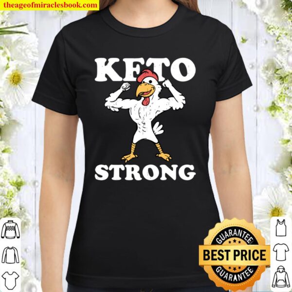 Keto Strong Chicken Ketogenic Diet Muscles High Fat Low Carb Classic Women T-Shirt