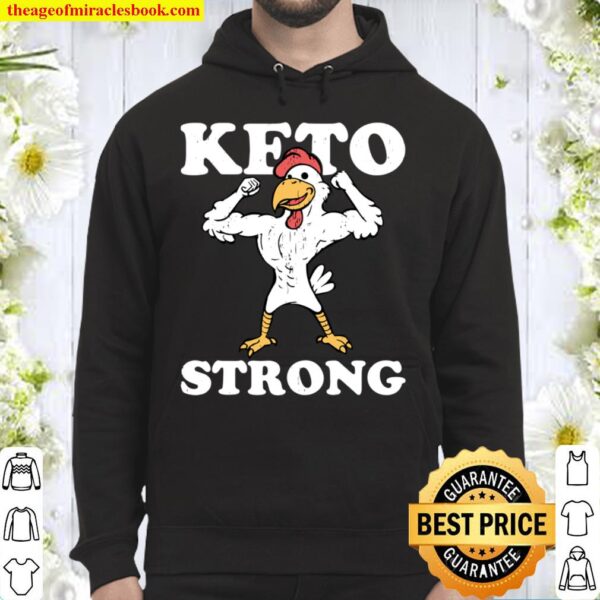 Keto Strong Chicken Ketogenic Diet Muscles High Fat Low Carb Hoodie