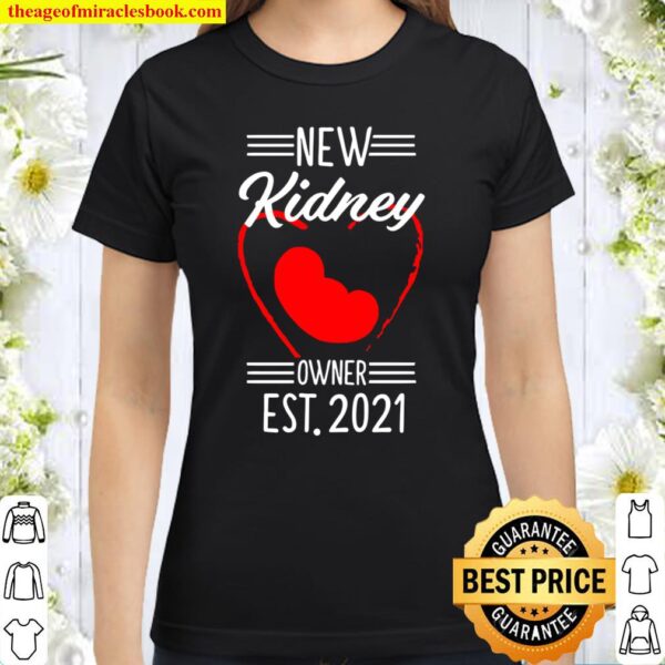Kidney Transplant Survivor 2021 Organ Recovery Gift Classic Women T-Shirt