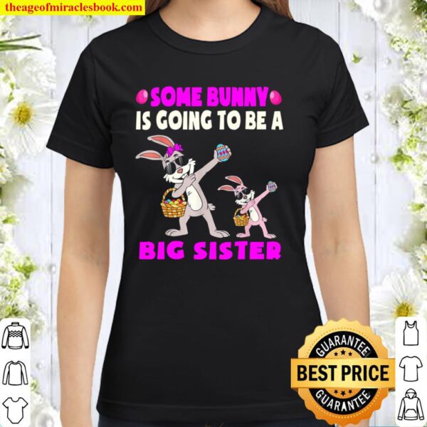 Kids Some Bunny Is Going To Be A Sister Easter Big Sister Classic Women T-Shirt