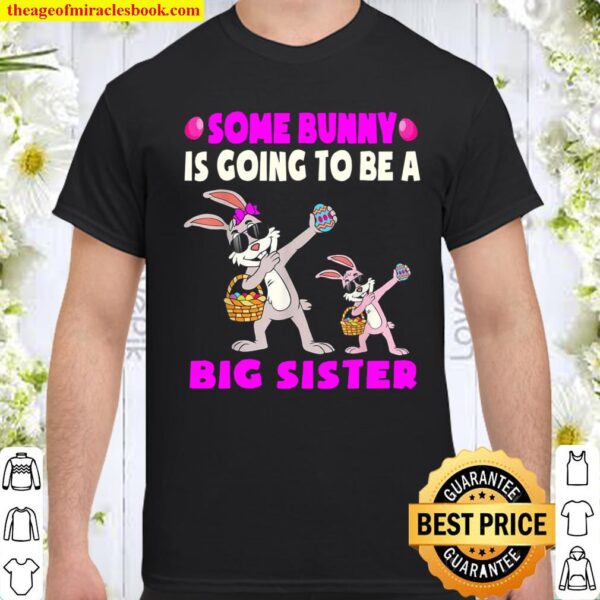 Kids Some Bunny Is Going To Be A Sister Easter Big Sister Shirt