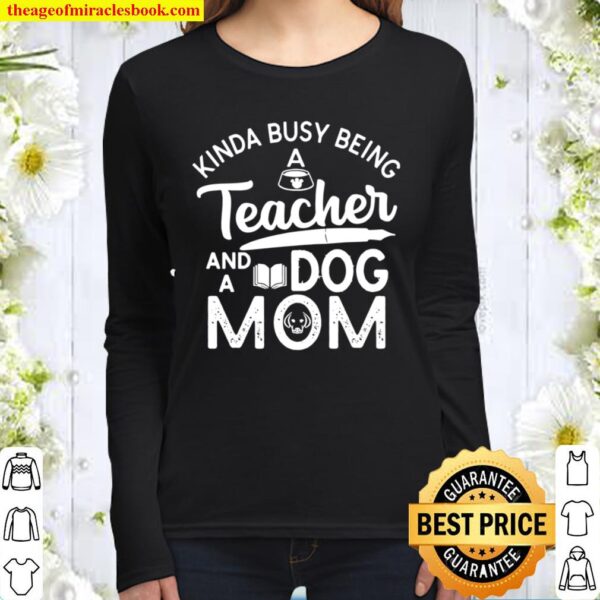 Kinda Busy Being Teacher Dog Mom Mother’s Day Cat Mama Women Long Sleeved