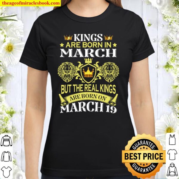 Kings Are Born On March 19th Birthday Bday Boy Kid Classic Women T-Shirt
