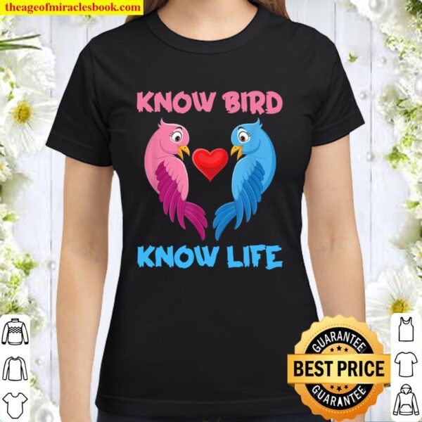 Know Bird Know Life Classic Women T-Shirt