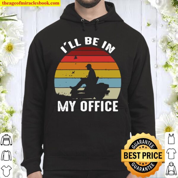LAWN MOWING I_ll be in my office Hoodie