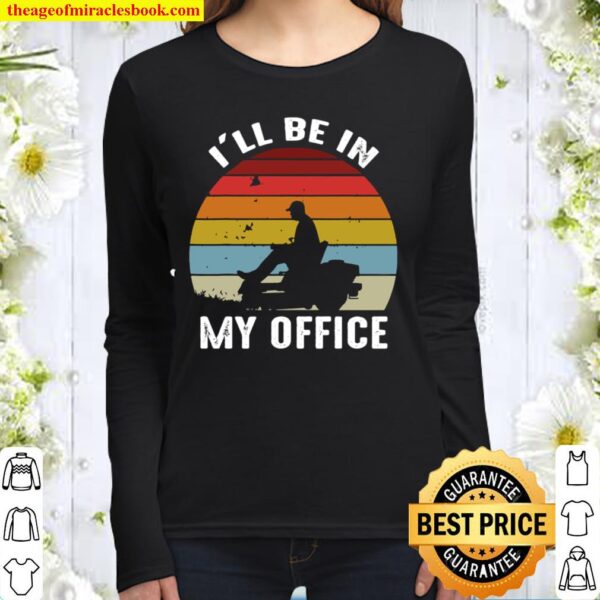 LAWN MOWING I_ll be in my office Women Long Sleeved