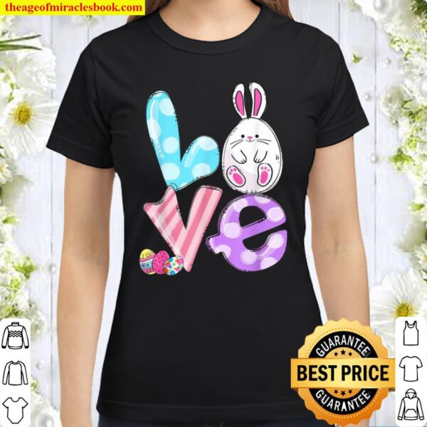 LOVE Cute Bunny Easter Eggs Polka Dot Easter Day Classic Women T-Shirt