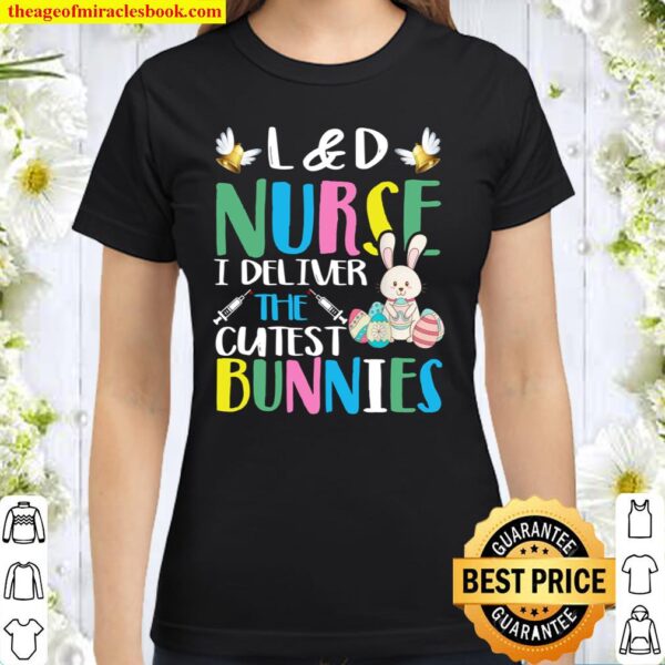 Labor And Delivery Nurse Cutest Bunnies Easter Egg Classic Women T-Shirt