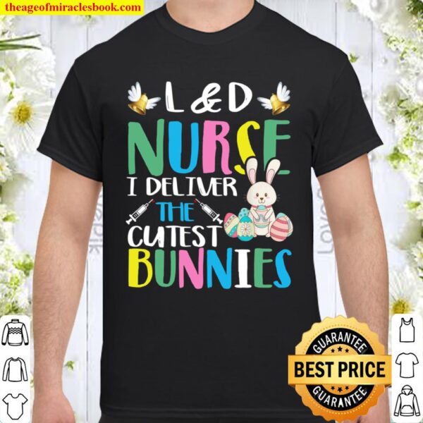 Labor And Delivery Nurse Cutest Bunnies Easter Egg Shirt