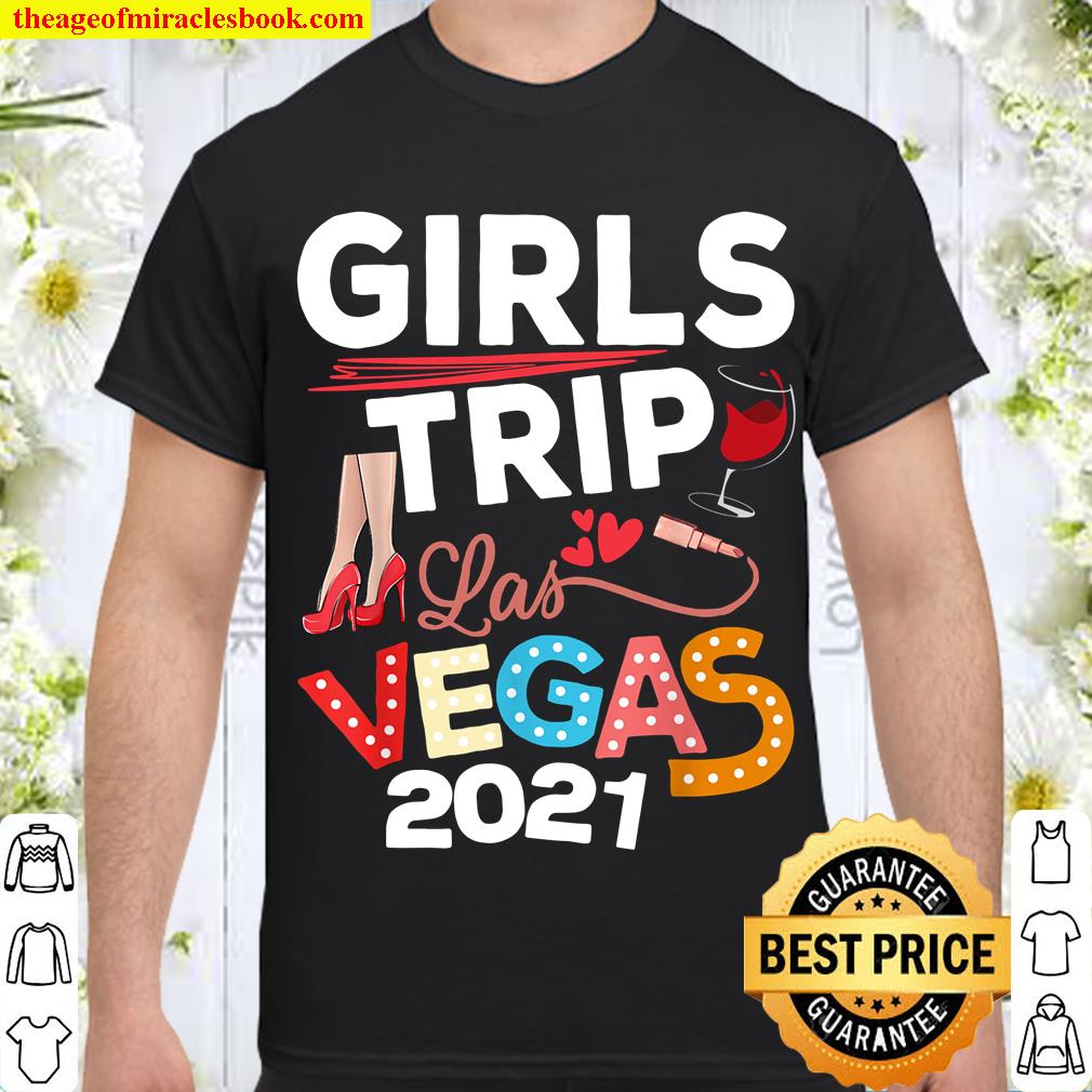 Las Vegas Girls Trip print 2021 Vacation Bachelorette limited Shirt, Hoodie, Long Sleeved, SweatShirt