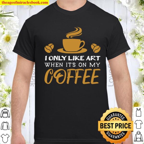 Latte Art Barista Coffee _ Caffeines Shirt
