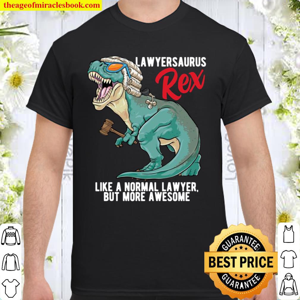 Lawyersaurus Rex Lawyer Saurus T Rex Attorney Dinosaur Judge hot Shirt, Hoodie, Long Sleeved, SweatShirt
