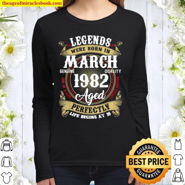 Legends Were Born In March 1982 39th Birthday Gift Women Long Sleeved