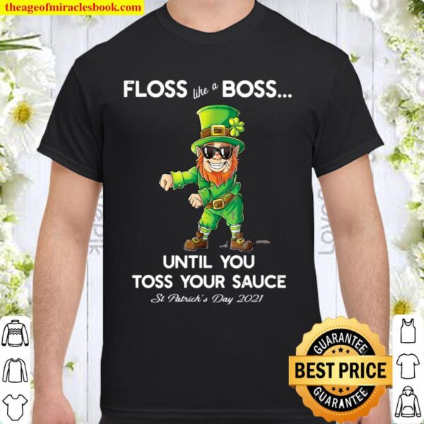 Leprechaun Floss Like A Boss until you Toss your Sauce Shirt