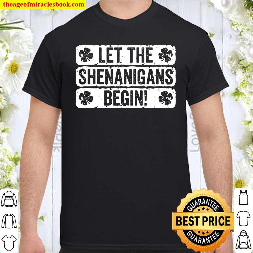 Let The Shenanigans Begin St Patrick's Day Shirt, hoodie, tank top, sweater
